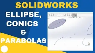 SolidWorks Basics: Make Ellipse, Conics and Parabolas in SolidWorks