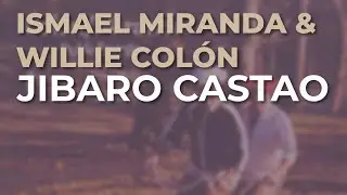 Ismael Miranda & Willie Colón - Jibaro Castao (Audio Oficial)