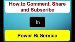 How to comment, Share and Subscribe in Power BI Service