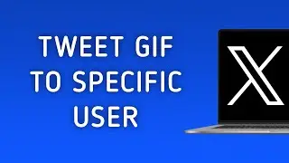 How To Tweet A GIF To Specific User On X (Twitter) On PC