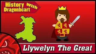 Llywelyn The Great | Welsh History - (History with Dragonheart)