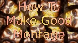 How To Make Good Montage