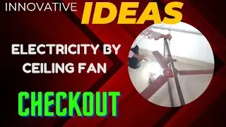 Electricity by a ceiling fan | Innovation project ideas for students | Electricity by ceiling fan