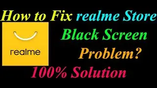How to Fix realme Store App Black Screen Problem Solutions Android  realme Store Black Screen Error