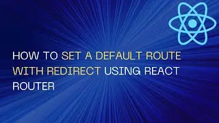How to Set a Default route with redirect using React Router