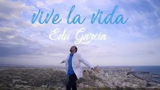 Edu García - Vive la vida (Videoclip Oficial)
