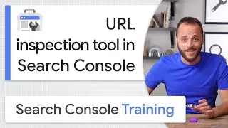 URL Inspection Tool - Google Search Console Training