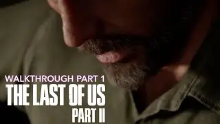 The Last Of Us 2 GAMEPLAY WALKTRHOUGH PART 1 - Intro (The Last Of Us Part 2)