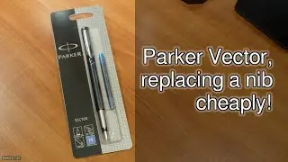 Parker Vector, replacing a nib cheaply!