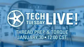 Tech Tuesday LIVE: Thread Prep & Torque - Tech Tuesday #98