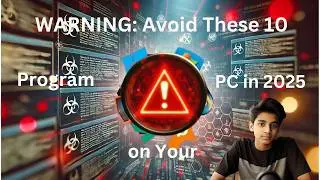 🚨 WARNING: Avoid These 10 Programs on Your PC in 2025 🚨