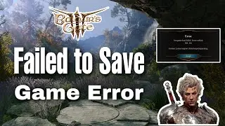 How to Fix Baldur's Gate 3 Failed To Save Game Error (Step By Step)