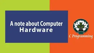 WK1 07 Brief Idea about Computer Hardware