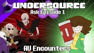 Ask Under/Source: Episode 1 - AU Encounters [Undertale AU Dub]