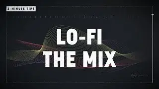 2-Minute Tips: Make Beats Sound Lo-Fi