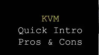 KVM | Quick Introduction to KVM, Pros/Cons