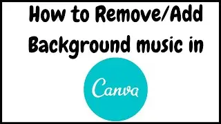(NO NONSENSE) How to Remove & Add Background Music in Canva