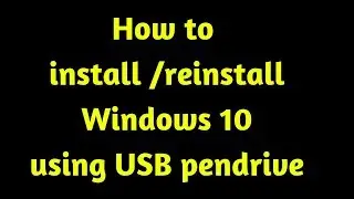 How to install Windows 10 | How to Install Windows 10 using USB Pen Drive