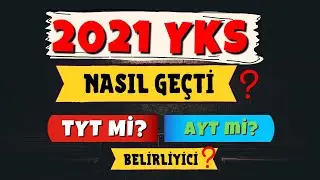 2021 YKS Nasıl Geçti? TYT mi Daha Zordu AYT mi?