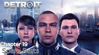Detroit: Become Human ★ Chapter 19: Spare Parts [Survivors / 100% Flowchart]