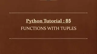 Python Tutorial 85 | Tuple with Functions | Tuple Tutorial with Examples