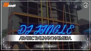 ARABIC BALHAN NAIMERA || DJ JINGLE SI CANTIK DI KARNAVAL NGANTANG MALANG 2023