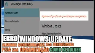 COMO RESOLVER ERRO WINDOWS UPDATE - ALGUMAS CONFIGURAÇOES SÃO GERENCIADAS PELA SUA ORGANIZAÇAO