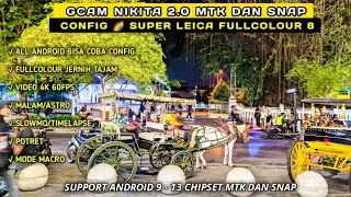 Gcam Nikita 2.0 + Config 🌈 Super Leica Fullcolour 8, Jernih, video 4k, Astro, Lens Wide