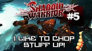 Shadow Warrior #5: I Like to Use the Katana