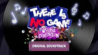 There Is No Game: Wrong Dimension Soundtrack - GAME - An RPG Adventure