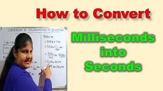Conversion of milliseconds to seconds | Milliseconds into seconds