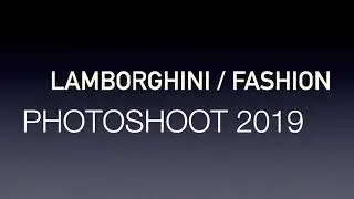 Behind the scenes - Lamborghini | Fashion | Photography