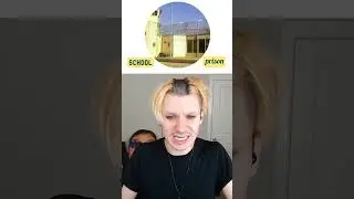 can you guess - SCHOOL or PRISON?