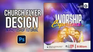 Creating Stunning Church Flyers In Photoshop | Elevate Your Worship Experience With This Tutorial!
