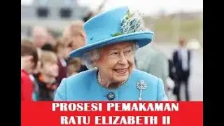 Terbaru....!! Rangkaian Pemakaman Ratu Elizabeth II