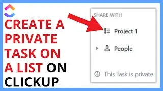 How to Create a Private Task on a List on ClickUp [QUICK GUIDE]
