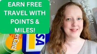 Our Experience EARNING FREE TRAVEL By Using Points, Miles, & Credit Cards