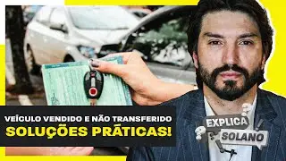 Veículo VENDIDO e não TRANSFERIDO pelo comprador. O QUE FAZER?