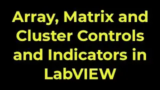 LabVIEW - Array, Matrix and Cluster Controls and Indicators