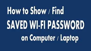 How to Show Saved Wi-Fi Password on Laptop or Computer