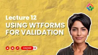 Lecture 12: Using WTForms for Validation: Simplifying Form Handling