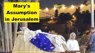 Heavenly Assumption: Celebrating the Virgin Mary's Journey, Body and Soul at Gethsemane, Jerusalem