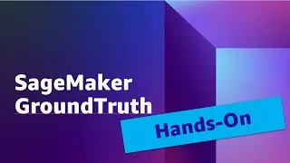 SageMaker GroundTruth Hands-On Tutorial: Labeling Images and Text