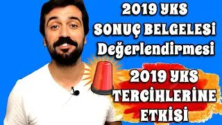 2019 YKS Sonuç Belgesi Değerlendirmesi | 2019 Üniversite Tercihlerine Etkisi 