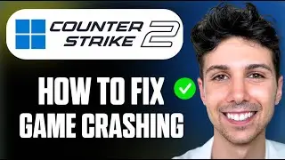 How To Fix Counter Strike 2 Crashing on Windows PC - Complete Tutorial