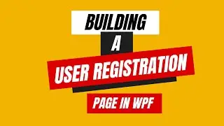 Building a User Registration Page in WPF: Step-by-Step Tutorial