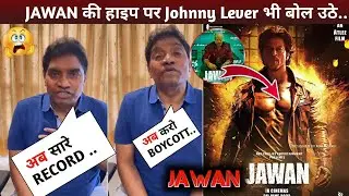 Johnny Lever's reaction on JAWAN Hype | Jawan Leaked Shooting | Jawan leaks | Jawan trailer