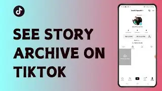 How to See Story Archive on Tiktok I Story Archive on Tiktok  I See Story Archive on Tiktok (2024)