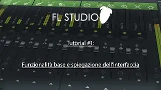 Fl Studio 12 Tutorial Italiano #1 Funzionalità base e spiegazione dell'interfaccia