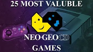 25 Most Valuable SNK Neo Geo CD Games (From 2004 to 2024)